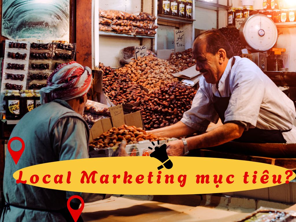 Mục tiêu Local Marketing là gì? 