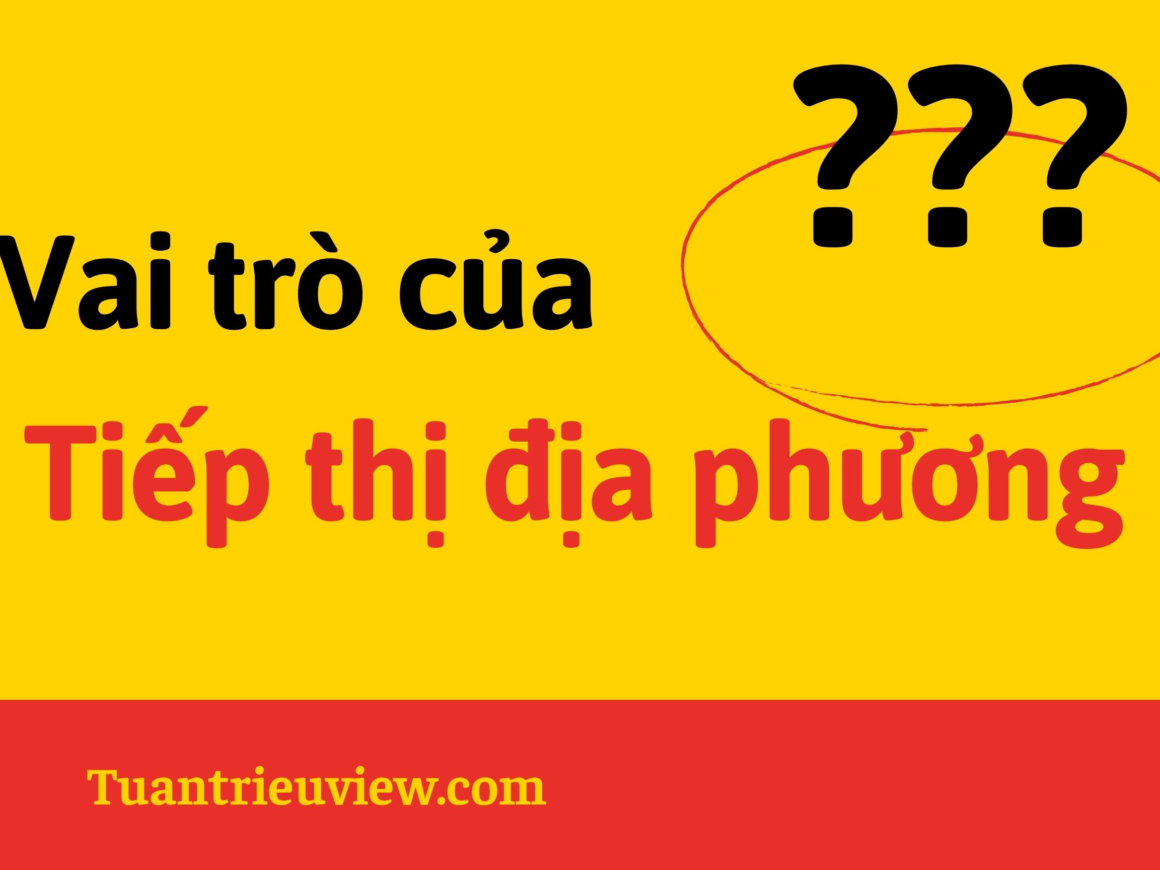 Vai trò của tiếp thị địa phương 