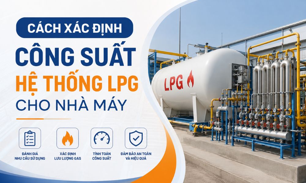 Cách xác định công suất hệ thống LPG cho nhà máy