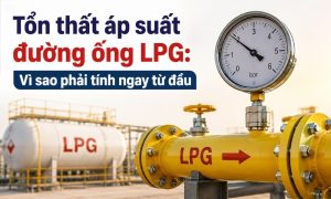 Tổn thất áp suất đường ống LPG: Vì sao phải tính ngay từ đầu